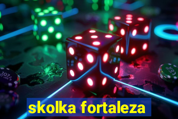 skolka fortaleza